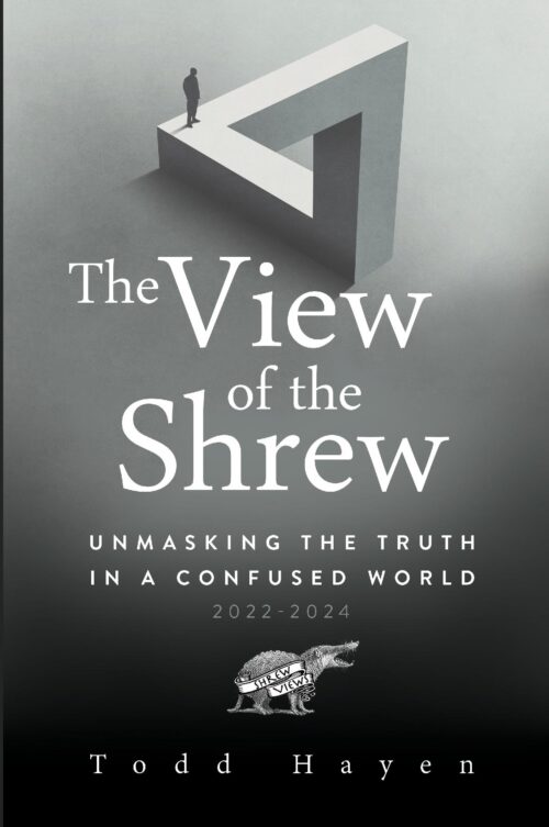 The View of the Shrew: Unmasking the Truth in a Confused World 2022-2024