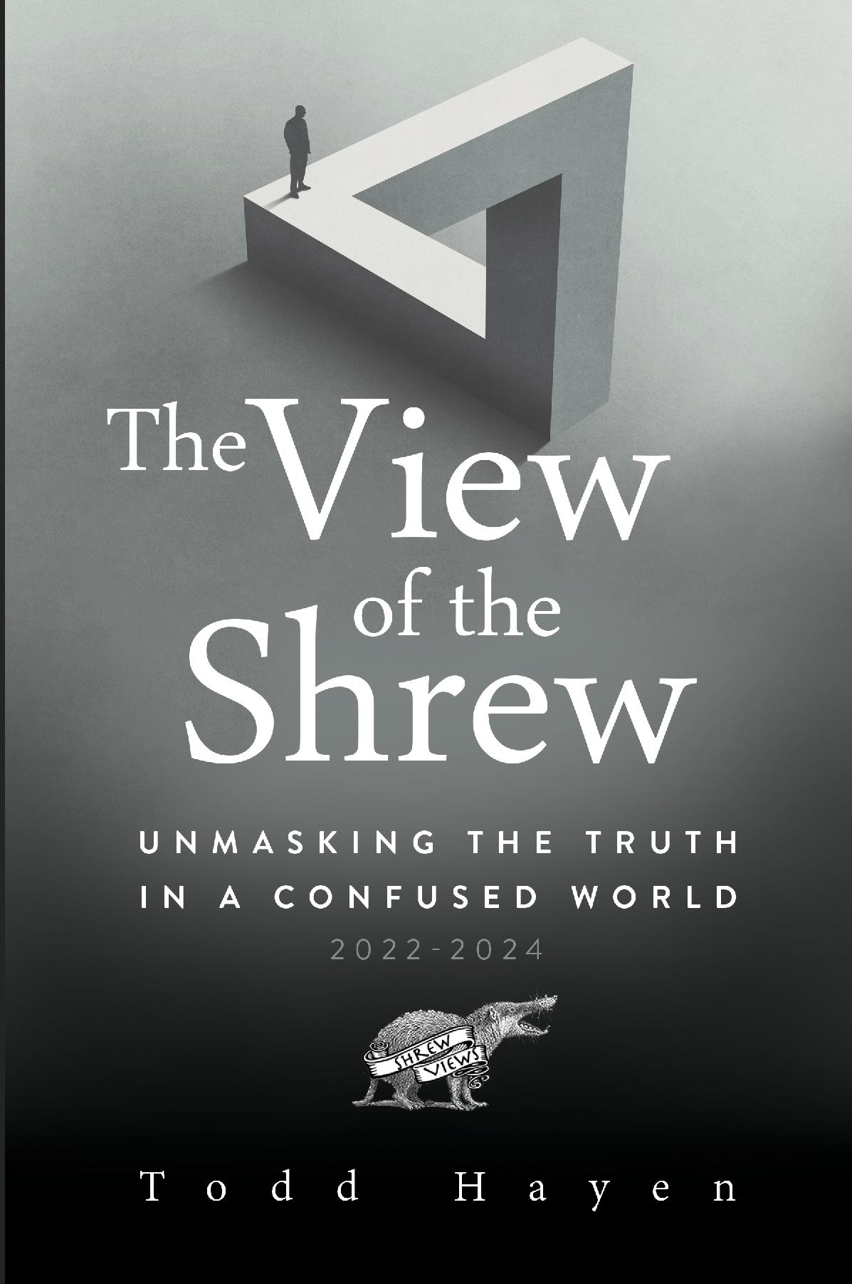The View of the Shrew: Unmasking the Truth in a Confused World 2022-2024
